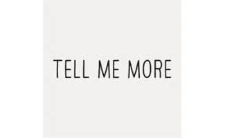 Tell Me More Tell Me More
